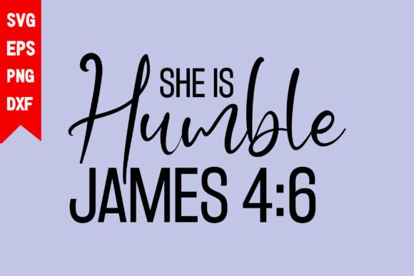 A Design Review of She is Humble James 4 6 Graphics for T-Shirt Projects