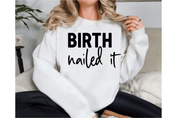 Birth Nailed It Graphics for Real Crafting & T-Shirt Designs