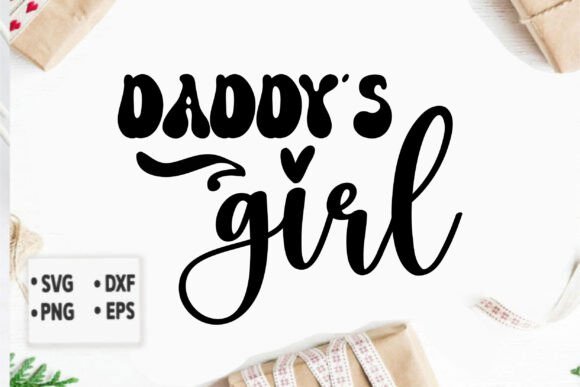 Daddy s Girl Graphics for T-Shirt Designs & Craft Projects