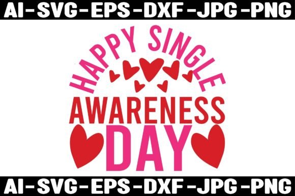 Happy Single Awareness Day Graphics for T-Shirt Designs & Blog Content