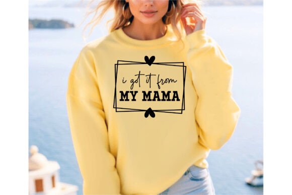 I Got It from My Mama: A Modern Design Asset for T-Shirt Graphics