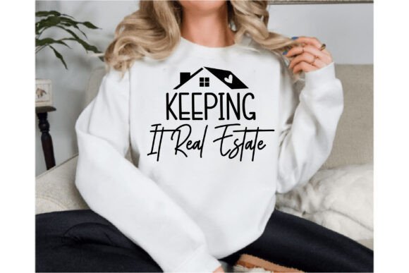 Keeping It Real Estate Graphics for T-Shirt Designs & Beyond