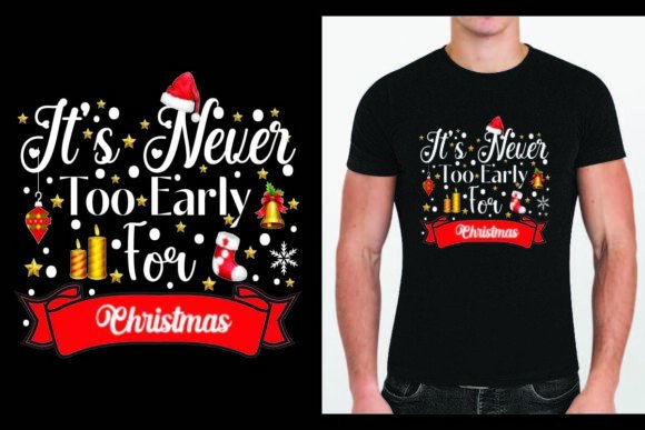 Never Too Early for Christmas: Perfect for T-Shirt Designs and Graphics