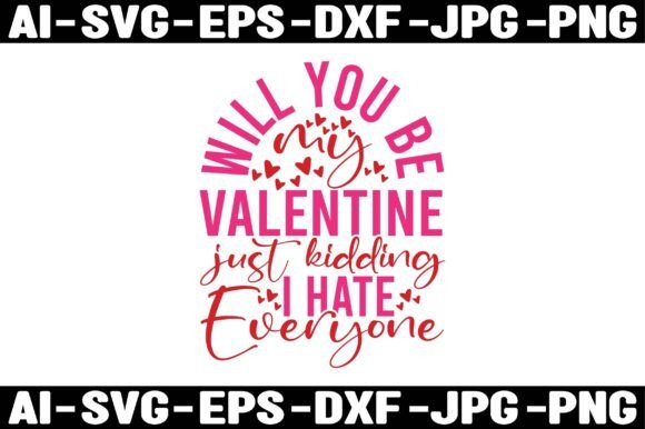 Reviewing WILL YOU BE MY VALENTINE JUST KIDDING I Graphics