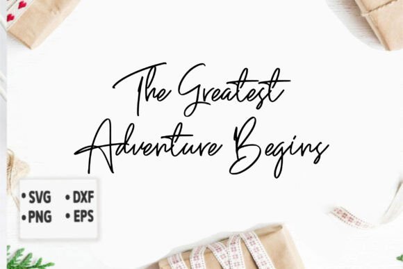 The Greatest Adventure Begins: Perfect for T-Shirt Designs and Graphics