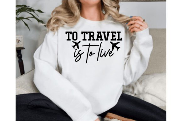 To Travel is to Live: A Versatile T-Shirt Design Graphic