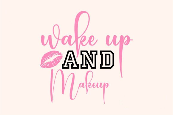 Wake Up and Makeup: A Graphic Design Asset for T-Shirt Designs & Beyond